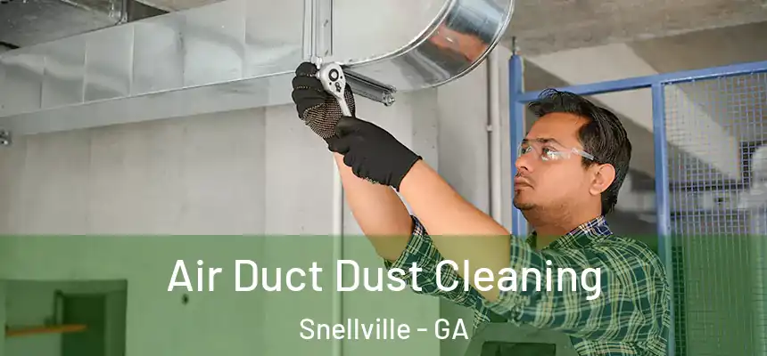  Air Duct Dust Cleaning Snellville - GA