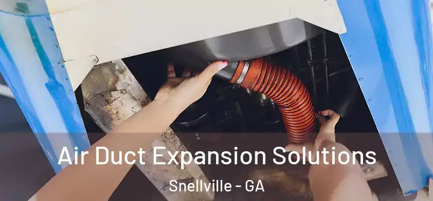  Air Duct Expansion Solutions Snellville - GA