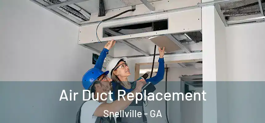  Air Duct Replacement Snellville - GA