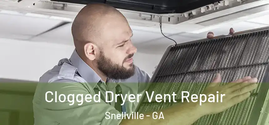  Clogged Dryer Vent Repair Snellville - GA