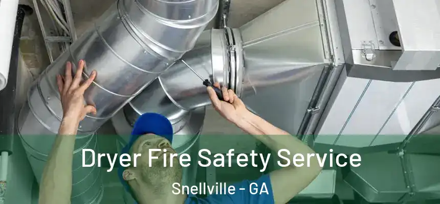  Dryer Fire Safety Service Snellville - GA
