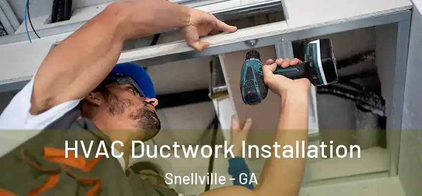  HVAC Ductwork Installation Snellville - GA