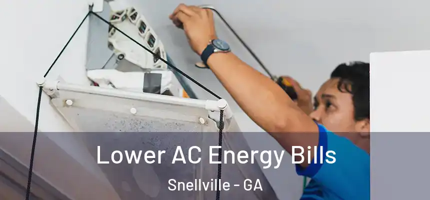  Lower AC Energy Bills Snellville - GA