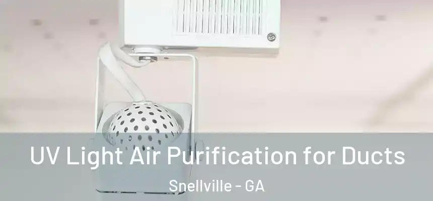  UV Light Air Purification for Ducts Snellville - GA